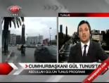 tunus - Abdullah Gül'ün Tunus Proğramı Videosu