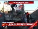 Alevlere pet şişeyle müdahale