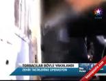 Torbacılar Böyle Yakalandı