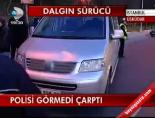 Polisi Göremedi Çarptı