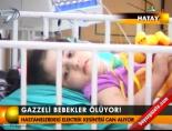 gazze - Gazzeli bebekler ölüyor! Videosu