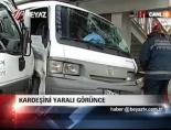 Kardeşini Yaralı Görünce