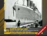 gemi kazasi - Titanik anılıyor Videosu