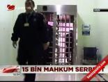15 bin mahkum serbest online video izle