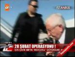 cevik bir - 28 Şubat operasyonu! Videosu