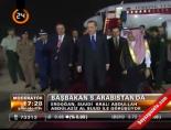kral abdullah - Başbakan S.Arabistan'da Videosu