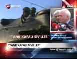 'Tank Kafalı Siviller'