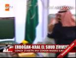kral abdullah - Erdoğan-Kral El Suud zirvesi Videosu