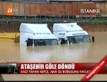 Ataşehir göle döndü