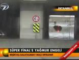 super final - Süper Final'e yağmur engeli Videosu