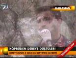 Köprüden dereye düştüler!