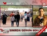 suriye siniri - Sınırda gergin bekleyiş Videosu