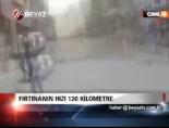 siddetli firtina - Fırtınanın Hızı 120 Kilometre Videosu