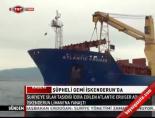 Şüpheli Gemi İskenderun'da