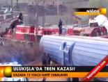 Ulukışla'da tren kazası! online video izle
