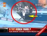 tekne yangini - O yat neden yandı? Videosu