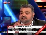 turgut ozal - ''Özal öldürülmeseyli siyasete dönecekti'' Videosu