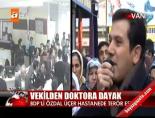 bdp van milletvekili - BDP'li Vekil doktoru dövdü Videosu