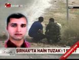 kemal aktay - Şırnak'ta hain tuzak: 1 şehit Videosu