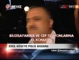 erol kose - Erol Köse'ye Polis Baskını Videosu