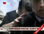 Darp Edilen Doktor, Üçer'e Tepkili online video izle