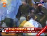 Cenaze Dönüşü Dehşet!