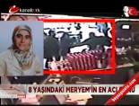 kadin cinayeti - 8 yaşındaki Meryem'in en acı günü Videosu