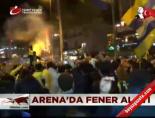 fenerbahce - Arena'da Fener alayı Videosu