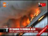 tekstil fabrikasi - İstanbul'u duman aldı Videosu