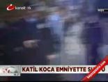 kadin cinayeti - Katil koca emniyette sustu Videosu