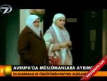 Avrupa'da müslümanlara ayrımcılık online video izle