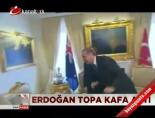 Erdoğan topa kafa attı online video izle