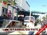 tup dolum tesisi - İstanbul'da patlama: 2 ölü Videosu