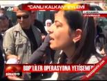 bdp li vekiller - BDP'liler operasyona yetişemedi Videosu