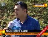 Polise çarpıp kaçtı! online video izle