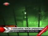 Hakkari'de Terör Operasyonu online video izle
