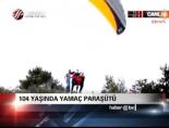 yamac parasutu - 104 Yaşında Yamaç Paraşütü Videosu