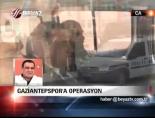 gaziantepspor - Gaziantepspor'a Operasyon... Videosu