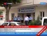 hastane baskini - Adana'da Hastane Baskını Videosu