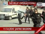 nevruz operasyonu - 15 İlçede Şafak Baskını Haberi  Videosu