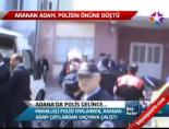 Adana'da Polis Gelince... Haberi 