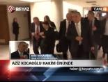 aziz kocaoglu - Aziz Kocaoğlu Hakim Önünde Haberi  Videosu