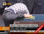 cenaze toreni - Şenol Özbek toprağa verildi Haberi  Videosu