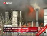 kumas fabrikasi - İstanbul'da fabrika yangını Videosu