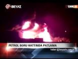 petrol boru hatti - Petrol Boru Hattında Patlama Videosu