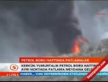 Petrol boru hattında patlamalar online video izle