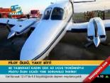 Pilot öldü, yakıt bitti