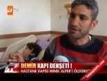 Demir kapı dehşeti!