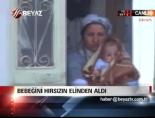 Bebeğini Hırsızın Elinden Aldı