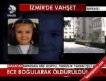 Ece Boğularak Öldürüldü!